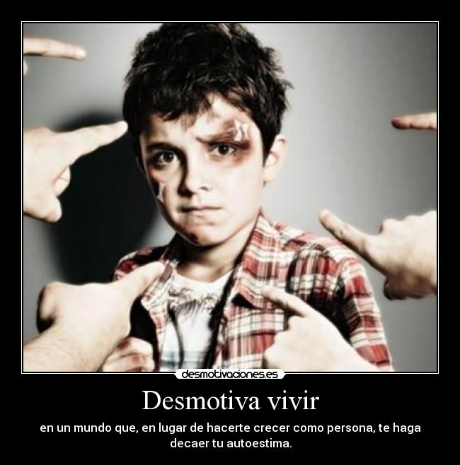 carteles crecer desmotiva mundo vivir decaer autoestima triste mal desmotivaciones