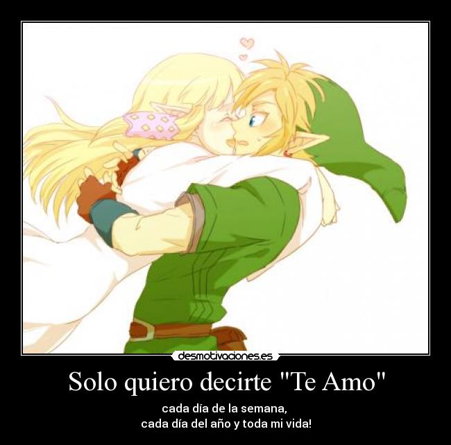 Solo quiero decirte Te Amo - cada día de la semana,
cada día del año y toda mi vida!