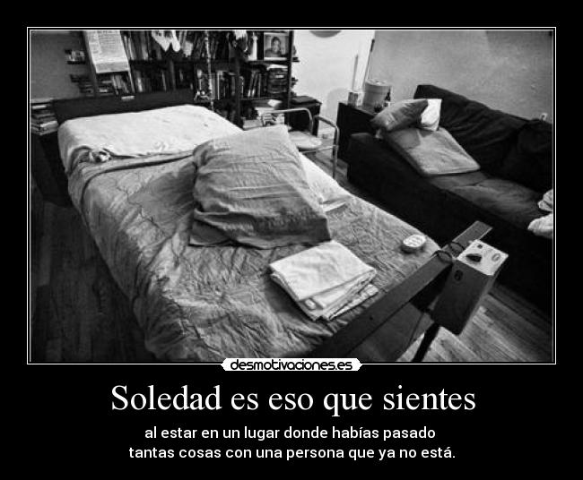 Soledad es eso que sientes - 