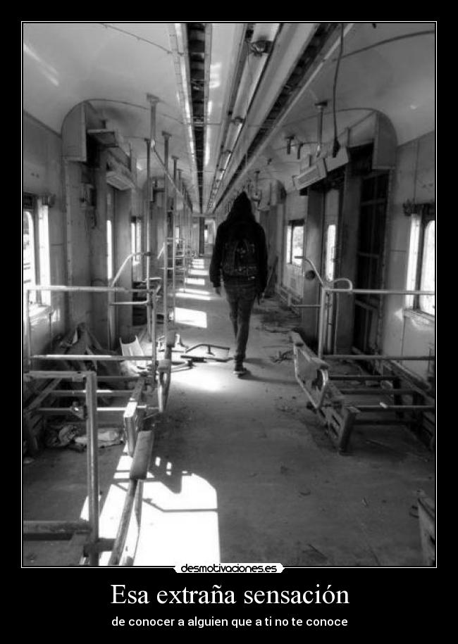 Esa extraña sensación - de conocer a alguien que a ti no te conoce