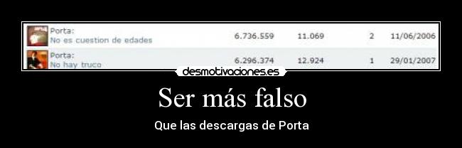 Ser más falso - Que las descargas de Porta