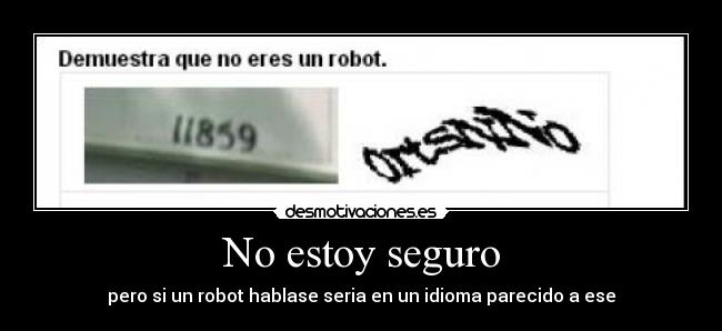 No estoy seguro - pero si un robot hablase seria en un idioma parecido a ese