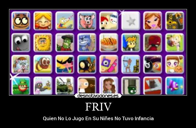 FRIV - Quien No Lo Jugo En Su Niñes No Tuvo Infancia