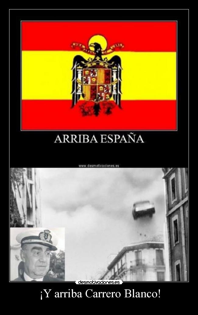 ¡Y arriba Carrero Blanco! -