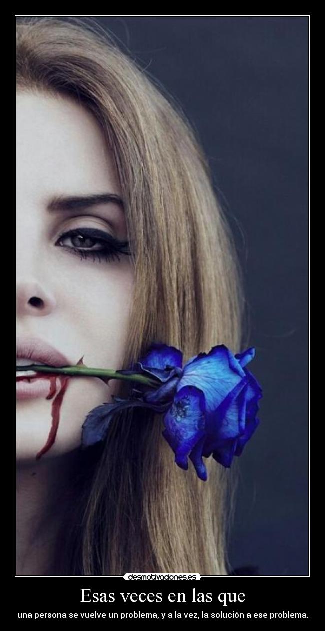 Esas veces en las que -