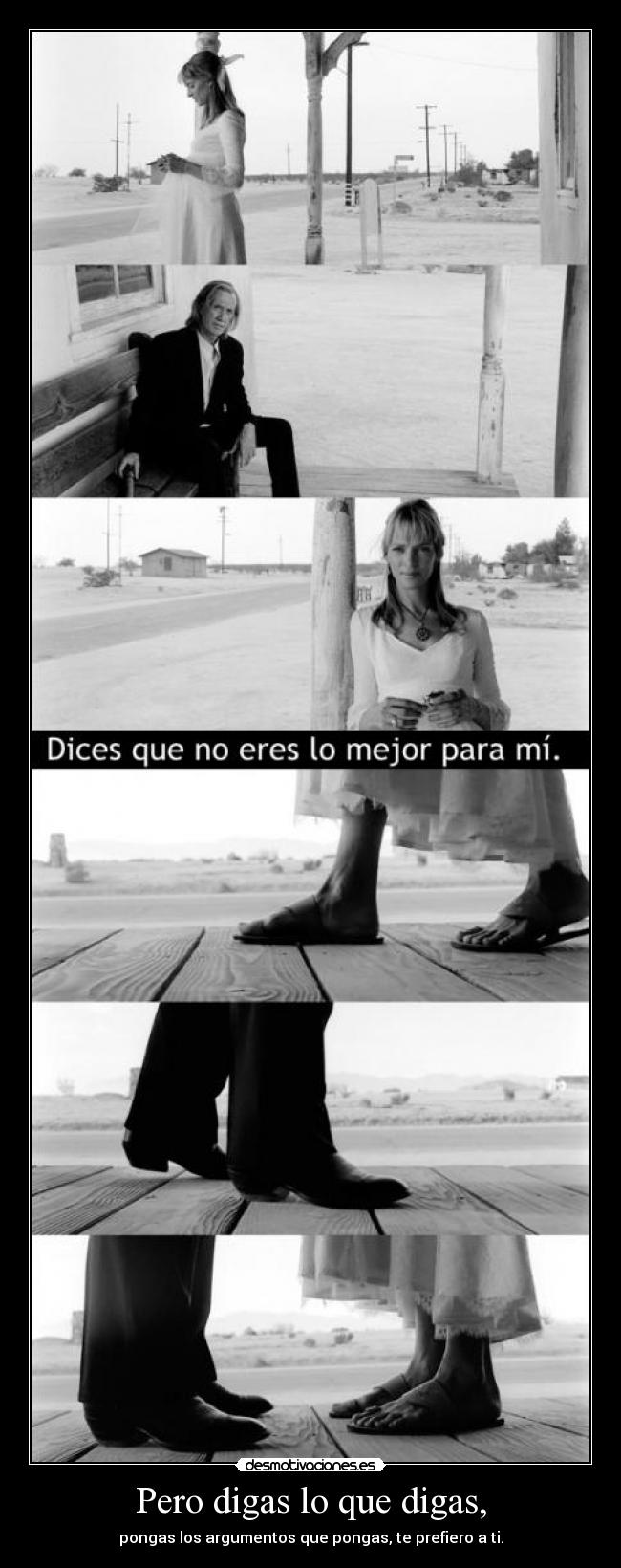 Pero digas lo que digas, -