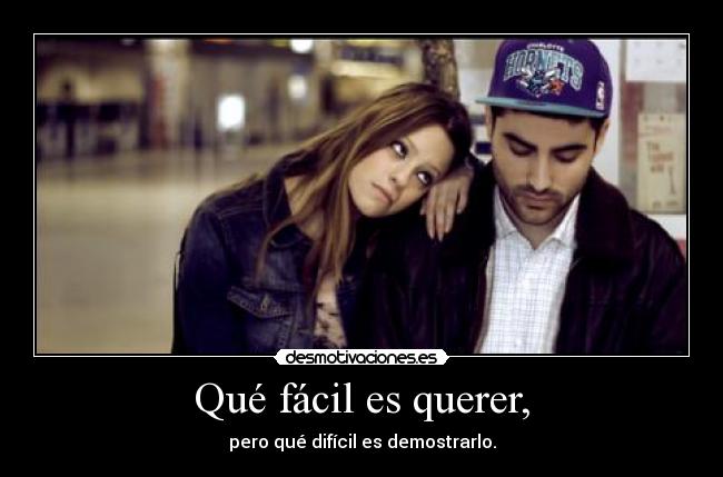 Qué fácil es querer, -