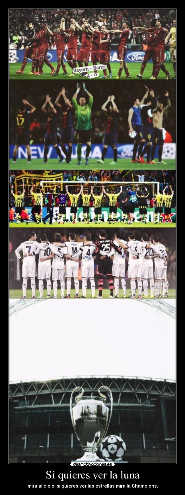 Si quieres ver la luna - mira al cielo, si quieres ver las estrellas mira la Champions.