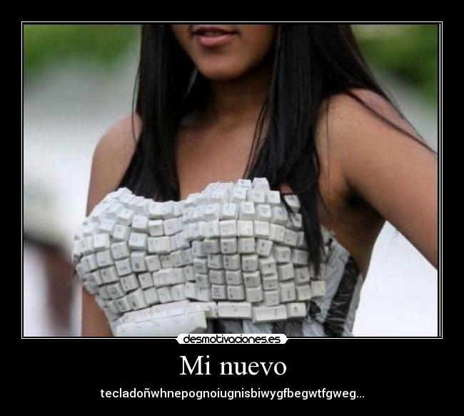 Mi nuevo - tecladoñwhnepognoiugnisbiwygfbegwtfgweg...