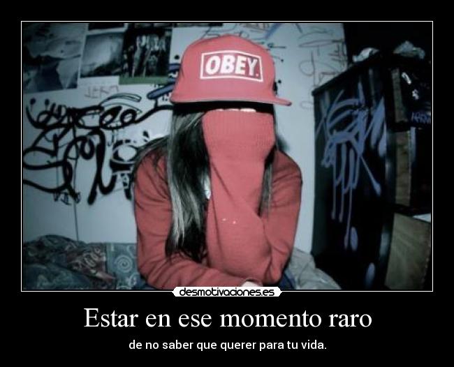 Estar en ese momento raro - 