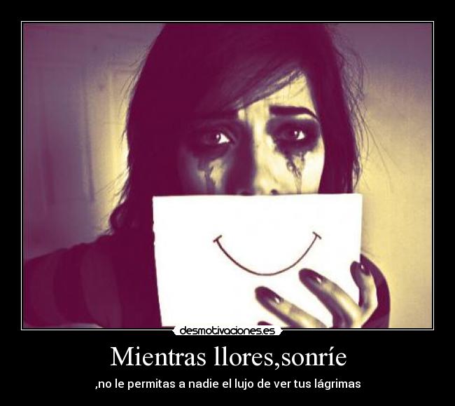 Mientras llores,sonríe -