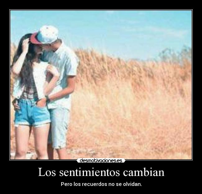 Los sentimientos cambian -