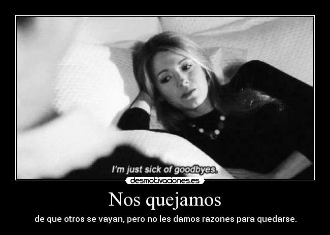 Nos quejamos - de que otros se vayan, pero no les damos razones para quedarse.