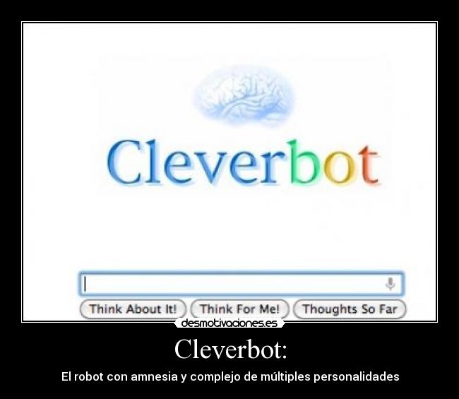 Cleverbot: - El robot con amnesia y complejo de múltiples personalidades