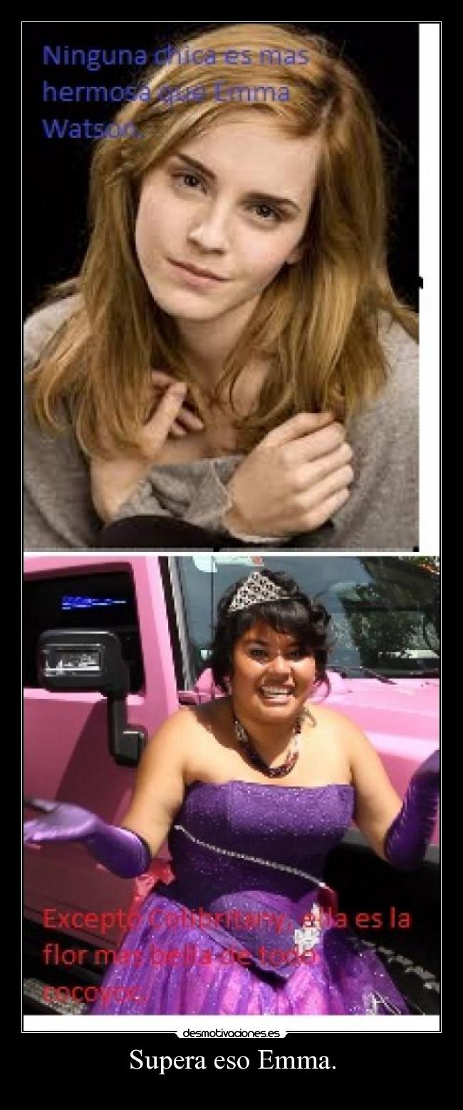 Supera eso Emma. -