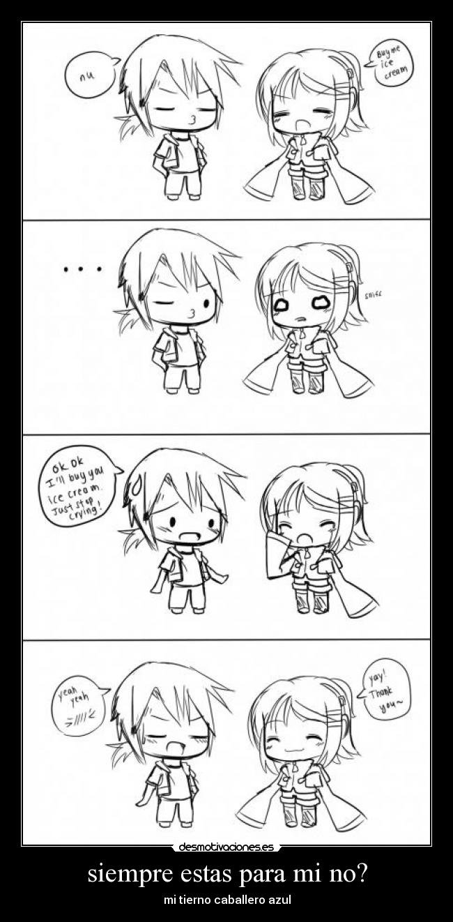 siempre estas para mi no? - mi tierno caballero azul