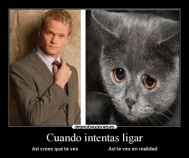 carteles barney stinson cuando pretendes ligar crees que ves desmotivaciones