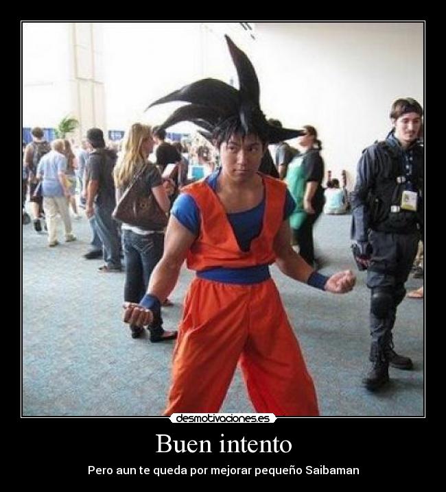 Buen intento - Pero aun te queda por mejorar pequeño Saibaman