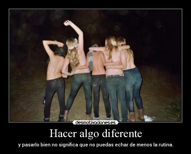 Hacer algo diferente - y pasarlo bien no significa que no puedas echar de menos la rutina.