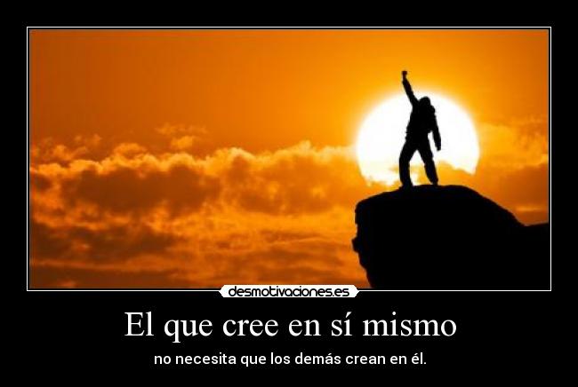 El que cree en sí mismo -