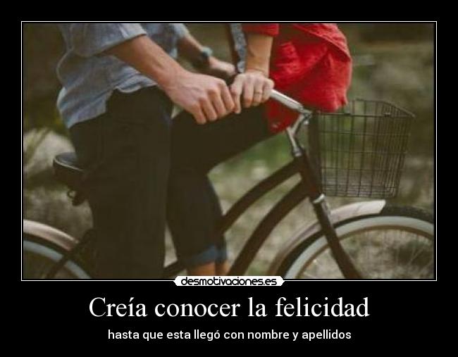 Creía conocer la felicidad - 