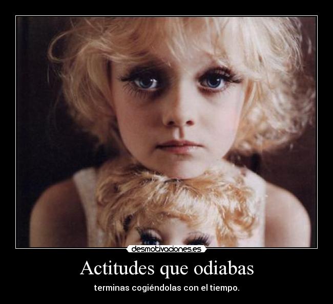 Actitudes que odiabas -