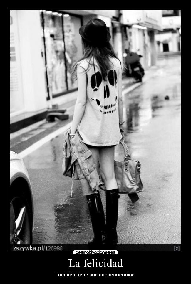 La felicidad - También tiene sus consecuencias.