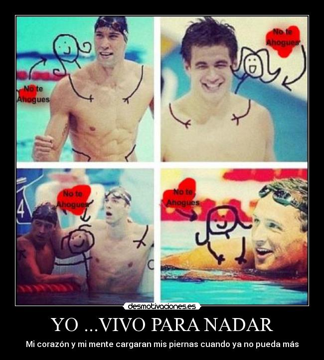 YO ...VIVO PARA NADAR - Mi corazón y mi mente cargaran mis piernas cuando ya no pueda más