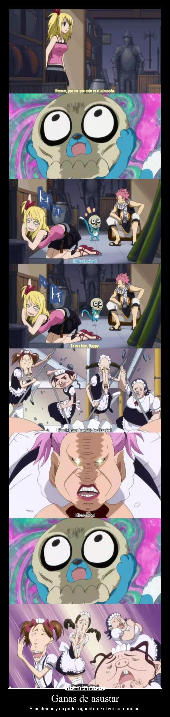 Ganas de asustar - A los demas y no poder aguantarse el ver su reaccion.