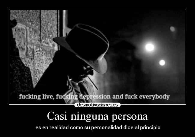 Casi ninguna persona - es en realidad como su personalidad dice al principio
