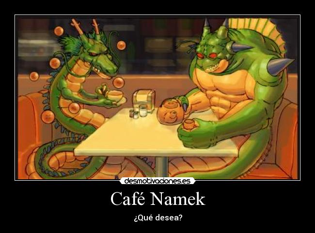 Café Namek - ¿Qué desea?