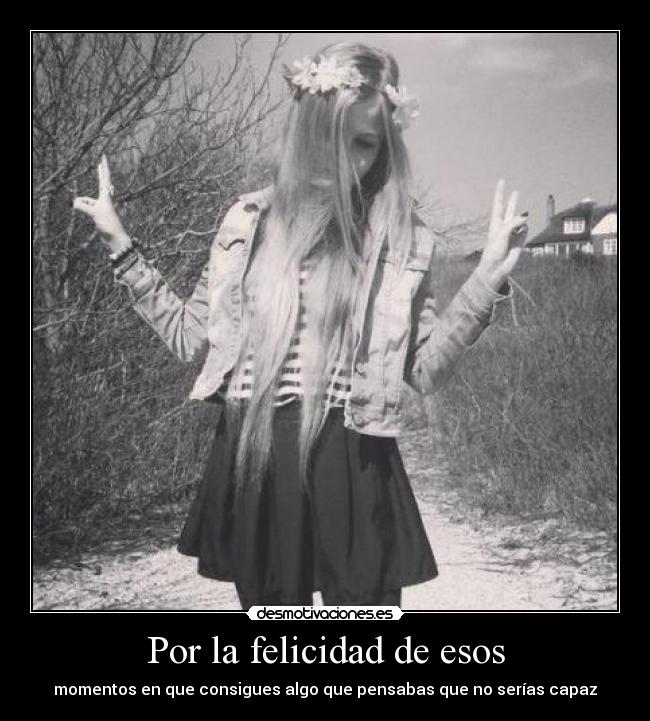 Por la felicidad de esos -