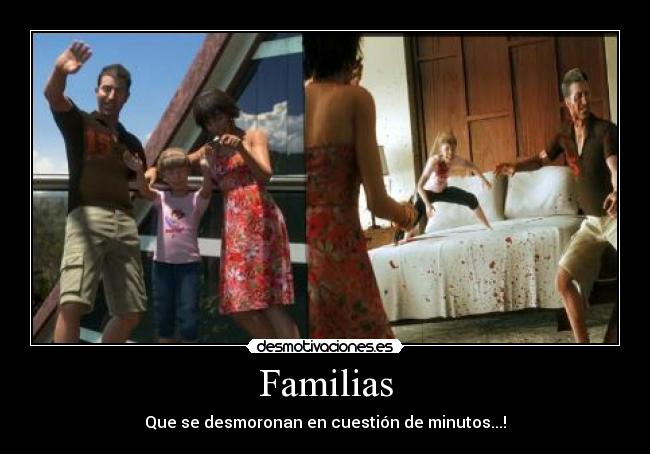 Familias - Que se desmoronan en cuestión de minutos...!