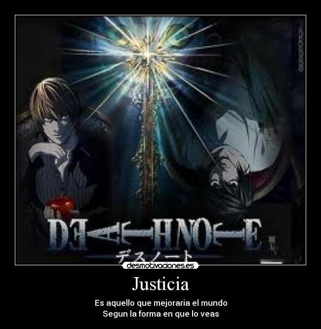 Justicia - Es aquello que mejoraria el mundo
Segun la forma en que lo veas