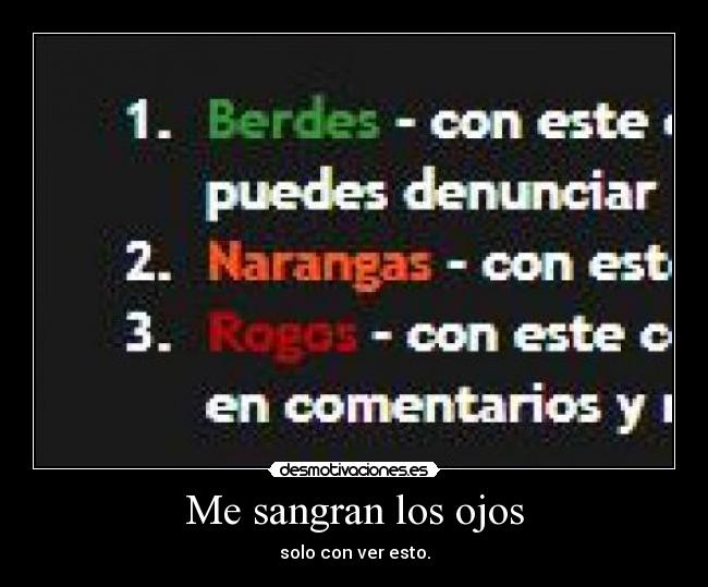 Me sangran los ojos -