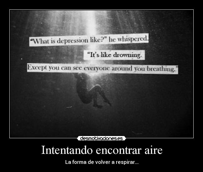 Intentando encontrar aire - La forma de volver a respirar...