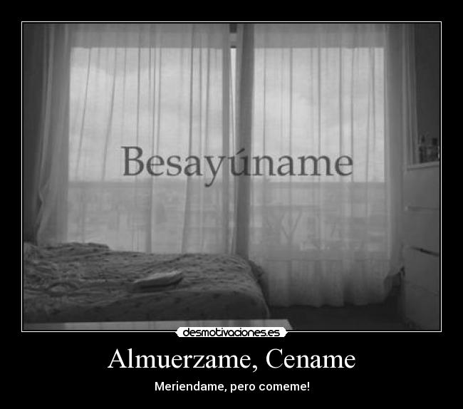 Almuerzame, Cename - 