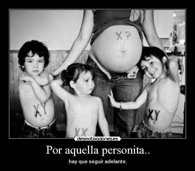 Por aquella personita.. - hay que seguir adelante.