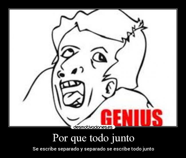 Por que todo junto -