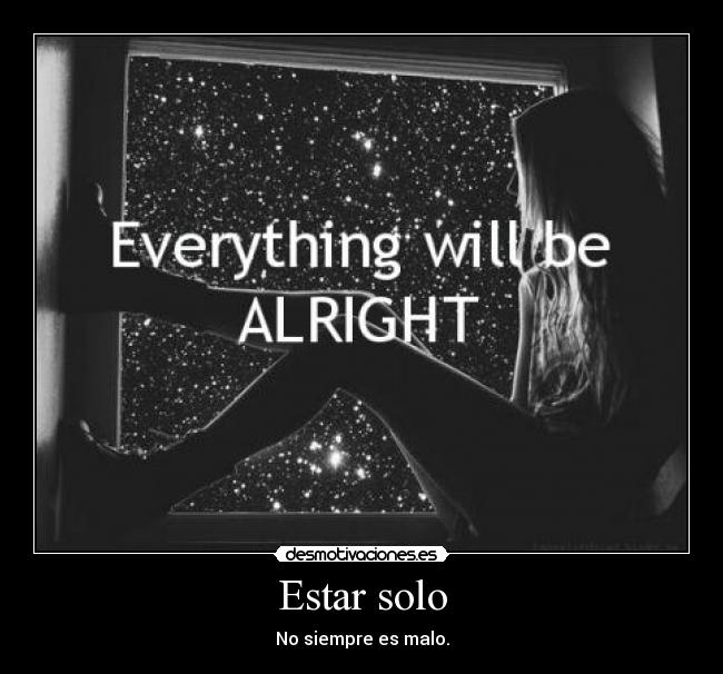 Estar solo - No siempre es malo.
