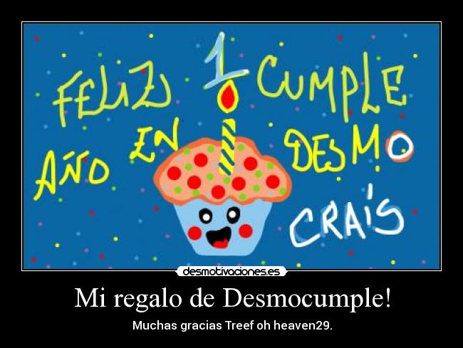 Mi regalo de Desmocumple! - Muchas gracias Treef oh heaven29.