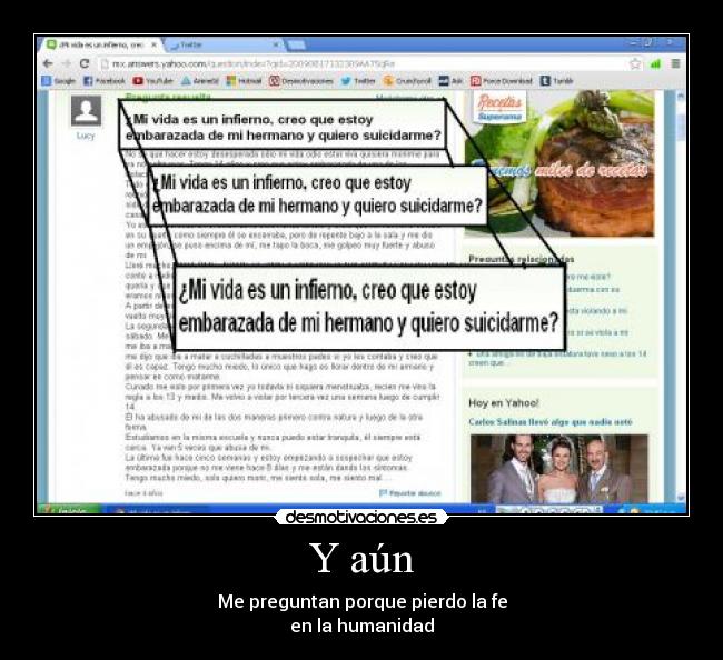 Y aún - Me preguntan porque pierdo la fe
en la humanidad