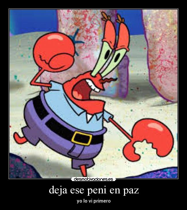 deja ese peni en paz - yo lo vi primero