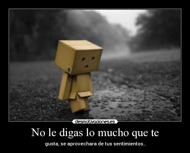 No le digas lo mucho que te - 