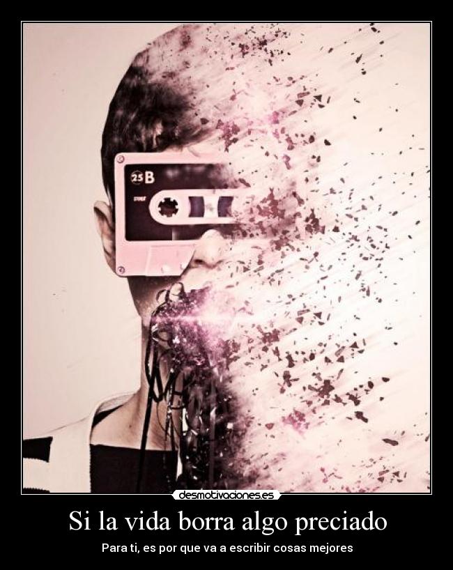 Si la vida borra algo preciado -