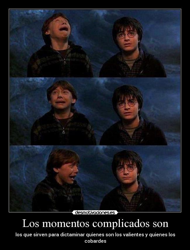 Los momentos complicados son -