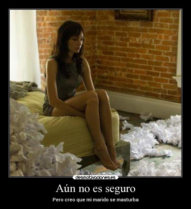 Aún no es seguro - Pero creo que mi marido se masturba