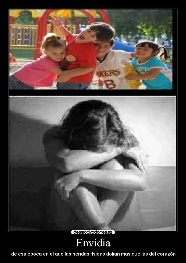 Envidia - de esa epoca en el que las heridas físicas dolian mas que las del corazón