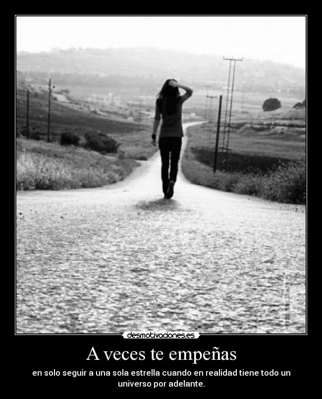 A veces te empeñas -