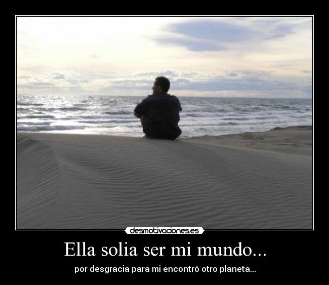 Ella solia ser mi mundo... - 